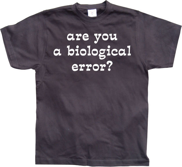 Are you an biological error