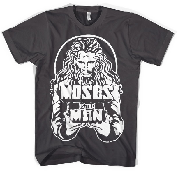 Moses Is The Man T-Shirt