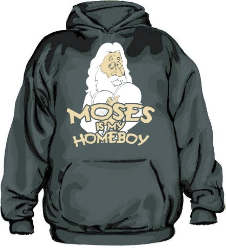 Moses Is My Homeboy Hoodie