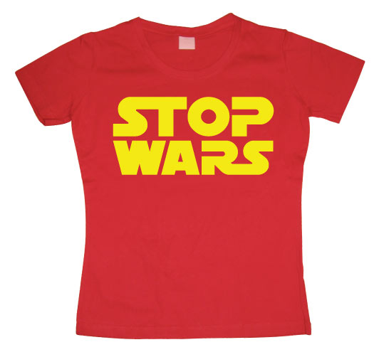 Stop Wars Girly T-shirt