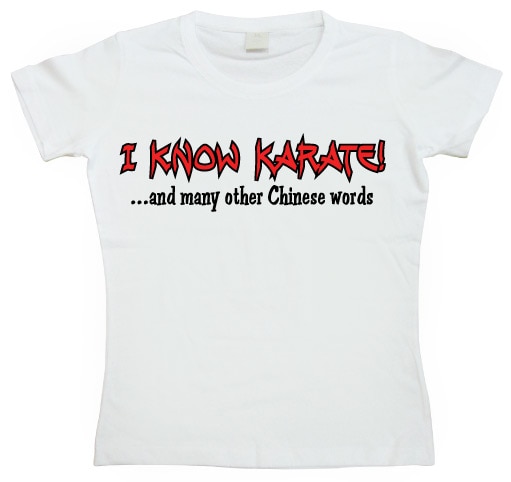 I Know Karate Girly T-shirt