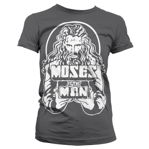 Moses Is The Man Girly T-Shirt