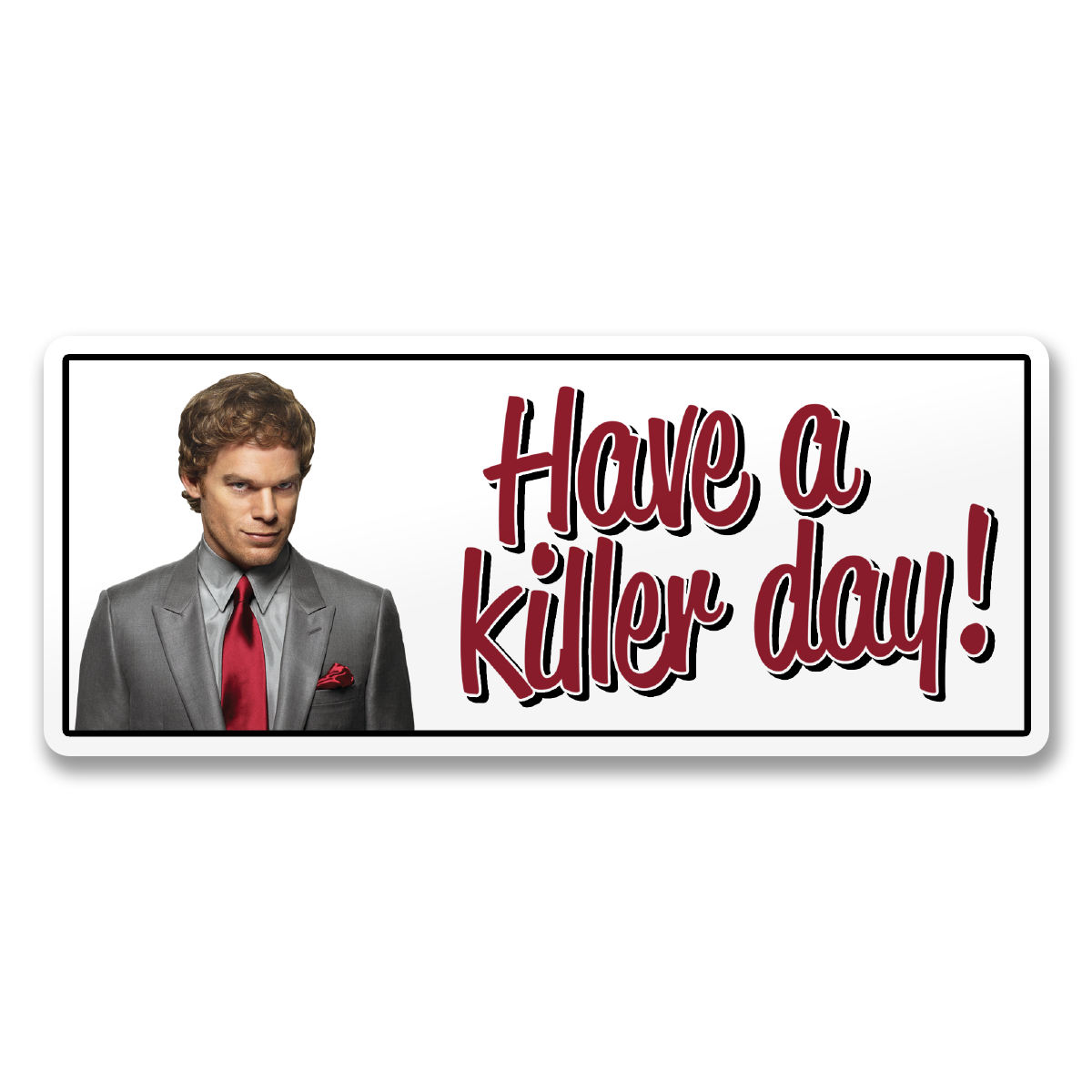Dexter - Have A Killer Day Sticker
