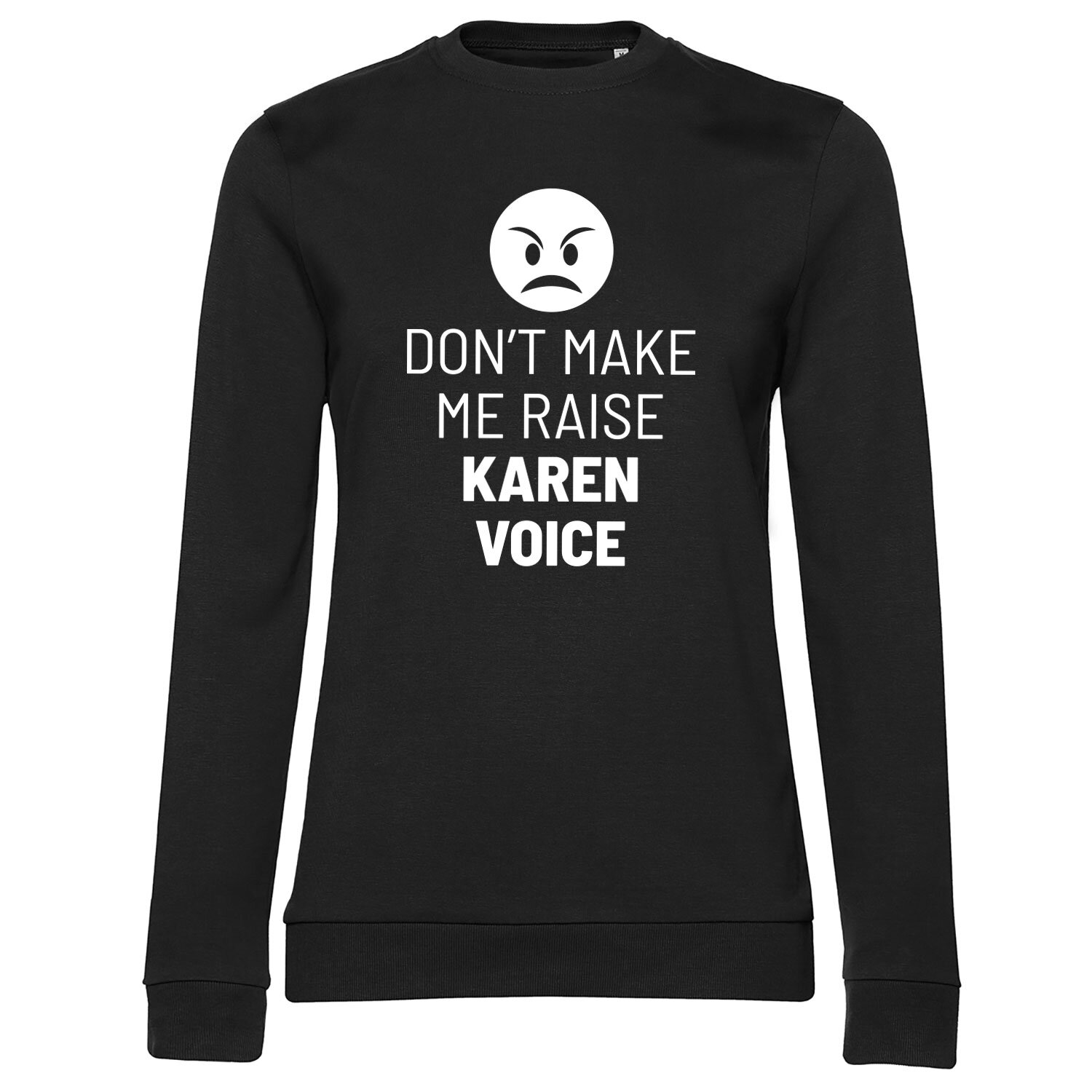 Don't Make Me Raise Karen Voice Girly Sweatshirt