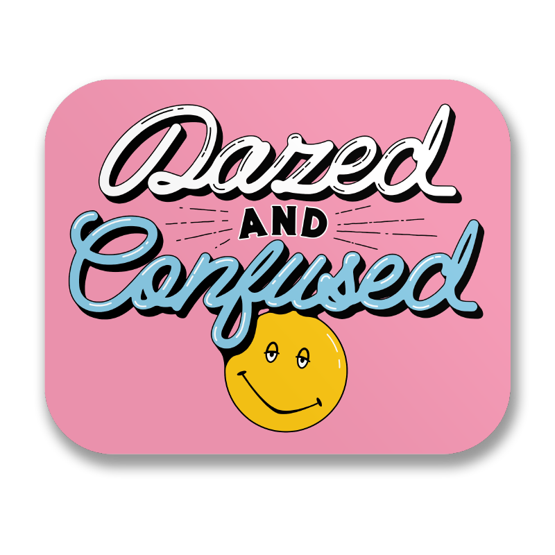 Dazed And Confused Sticker